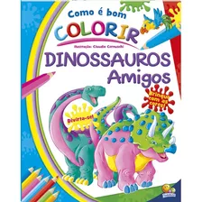 Como É Bom Colorir! Dinossauros Amigos, De Rusconi Libri. Editora Todolivro Distribuidora Ltda. Em Português, 2021