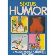 Status Humor: O Melhor Do Humor Já Publicado, 300 Piadas