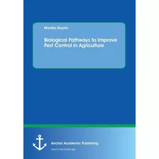 Biological Pathways To Improve Pest Control In Agriculture