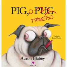 Pig, O Travesso, De Blabey, Aaron. Saber E Ler Editora Ltda, Capa Mole Em Português, 2017