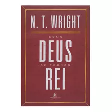 Livro: Como Deus Se Tornou Rei | N. T. Wright