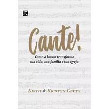 Livro Cante - Como O Louvor Transforma Sua Vida - Editora Fiel