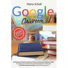 Book : Google Classroom A Professional Teacher Guide To Tak