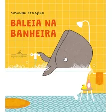 Baleia Na Banheira, De Straßer, Susanne. Editorial Editora Schwarcz Sa, Tapa Dura En Português, 2020