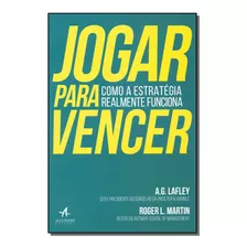 Jogar Para Vencer - Lafley, A.g. / Roger L. Martin