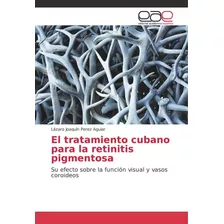 Libro: El Tratamiento Cubano Para La Retinitis Pigmentosa: S