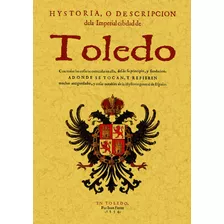 Historia O Descripcion De La Imperial Ciudad De Toledo - ...