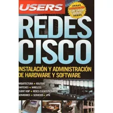 Redes Cisco, Instalacion Y Administracion De Hardware Y Soft
