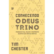 Conhecendo O Deus Trino, De Chester, Tim. Editora Missão Evangélica Literária, Capa Mole Em Português, 2018