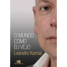 O Mundo Como Eu Vejo, De Karnal, Leandro. Editora Pinsky Ltda, Capa Mole Em Português, 2018