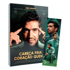 Cabeça Fria, Coração Quente + Marca Página - Abel Ferreira - Livro Físico