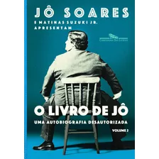 O Livro De Jô - Volume 2: Uma Autobiografia Desautorizada, De Soares, Jô. Editora Schwarcz Sa, Capa Mole Em Português, 2018