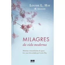 Milagres Da Vida Moderna, De Hay, Louise L.. Editora Best Seller Ltda, Capa Mole Em Português, 2012