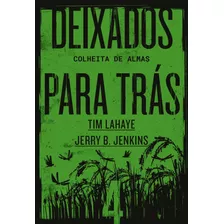 Deixados Para Trás 4: Colheita De Almas, De Lahaye, Tim. Vida Melhor Editora S.a, Capa Mole Em Português, 2020