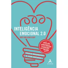 Inteligência Emocional 2.0: Você Sabe Usar A Sua?, De Bradberry, Travis. Editorial Starling Alta Editora E Consultoria Eireli, Tapa Mole En Português, 2019