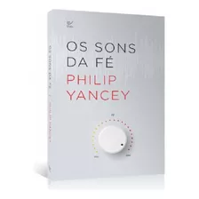 Os Sons Da Fé, De Philip Yancey. Editora Vida Em Português, 2018