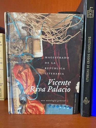 Vicente Riva Palacio Magistrado De La República Literaria