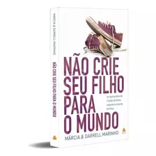 Livro Não Crie Seu Filho Para O Mundo - Márcia & Darrell Marinho, De Márcia & Darrell Marinho., Vol. 1. Editora Hagnos, Capa Mole Em Português, 2023