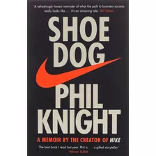 Shoe Dog: A Memoir By The Creator Of Nike, De Phil Knight. Editorial Simon & Schuster, Tapa Blanda En Inglés, 2018