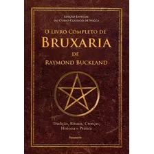 O Livro Completo De Bruxaria De Raymon Buckland: Tradição, Rituais, Crenças, História E Prática, De Buckland, Raymond. Editora Pensamento-cultrix Ltda., Capa Dura Em Português, 2019