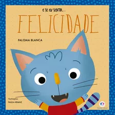 E Se Eu Sentir... Felicidade, De Alves Barbieri, Paloma Blanca. Ciranda Cultural Editora E Distribuidora Ltda., Capa Mole Em Português, 2021