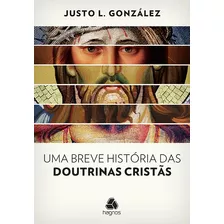 Uma Breve História Das Doutrinas Cristãs, De González, Justo. Editora Hagnos Ltda, Capa Mole Em Português, 2015