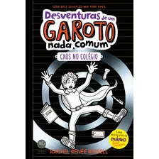 Desventuras De Um Garoto Nada Comum 2: Caos No Colégio, De Russell, Rachel Renée. Série Desventuras De Um Garoto Nada Comum (2), Vol. 2. Verus Editora Ltda., Capa Dura Em Português, 2017