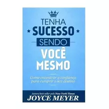 Tenha Sucesso Sendo Você Mesmo, De Joyce Meyer. Editora Bello, Capa Mole Em Português