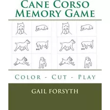 Libro Cane Corso Memory Game : Color - Cut - Play - Gail ...