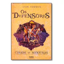 Defensores, Os - Cidade De Mentiras - Volume Ii, De Lian Tanner. Editora Farol Em Português