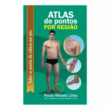 Atlas De Pontos Por Região: Todos Os Pontos Da Cabeça Aos Pés, De Paulo Renato Lima. Série Estudos Editora Zen, Capa Mole, Edição 1 Em Português, 2023