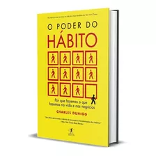 Livro O Poder Do Hábito: Por Que Fazemos O Que Fazemos Na Vida E Nos Negócios - Charles Duhigg