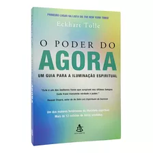 O Poder Do Agora: Um Guia Para A Iluminação Espiritual - Eckhart Tolle - Livro Físico