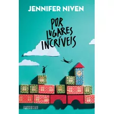 Por Lugares Incríveis, De Niven, Jennifer. Editora Schwarcz Sa, Capa Mole Em Português, 2015