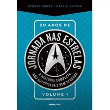 Livro: 50 Anos De Jornada Nas Estrelas Vol.01 Edward Gross