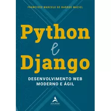 Python E Django: Desenvolvimento Web Moderno E Ágil, De Maciel, Francisco Marcelo De Barros. Starling Alta Editora E Consultoria Eireli, Capa Mole Em Português, 2020