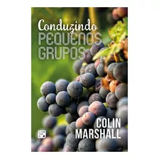 Conduzindo Pequenos Grupos Livro - Colin Marshall