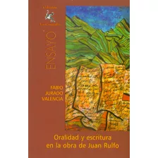 Oralidad Y Escritura En La Obra De Juan Rulfo, De Fabio Jurado Valencia. Editorial Codice Producciones Limitada, Tapa Blanda, Edición 2015 En Español