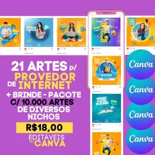 Pack- 21 Arts P/ Provedor De Internet + 10mil Artes Ed Canva