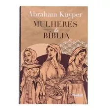 Mulheres Da Bíblia - Abraham Kuyper