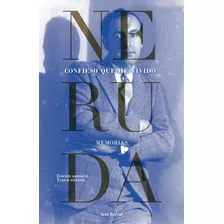 Confieso Que He Vivido - Pablo Neruda