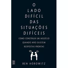 Livro: O Lado Difícil Das Situações Difíceis - Ben Horowitz