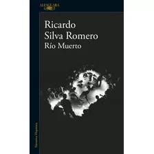 Río Muerto - Ricardo Silva Romero - Libro Nuevo, Original