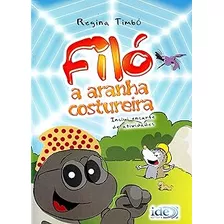 Livro Filó A Aranha Costureira - Não Inclui Encarte De Atividades - Regina Timbó [2010]