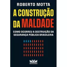 A Construção Da Maldade: Como Ocorreu A Destruição Da Segura