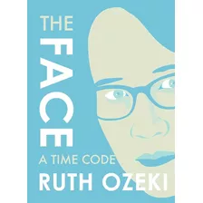 Livro The Face - A Time Code - Ozeki, Ruth [2016]