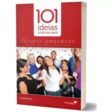 Livro 101 Idéias Criativas Para Grupos Pequenos David Merkh