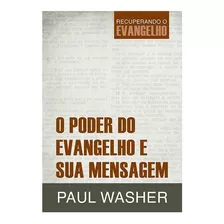 Poder Do Evangelho E Sua Mensagem - Paul Washer | Recuperando O Evangelho