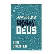 Livro - Experimentando Mais De Deus - Tim Chester