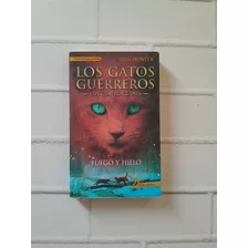 Los Gatos Guerreros: Fuego Y Hielo/ Erin Hunter